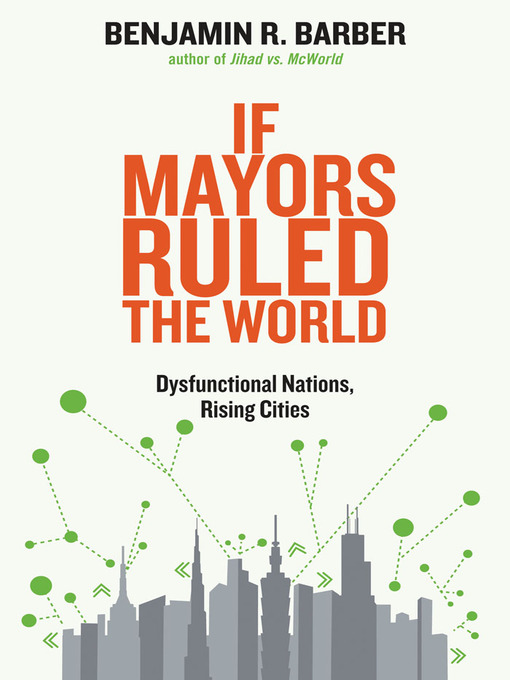 Title details for If Mayors Ruled the World by Benjamin R. Barber - Available